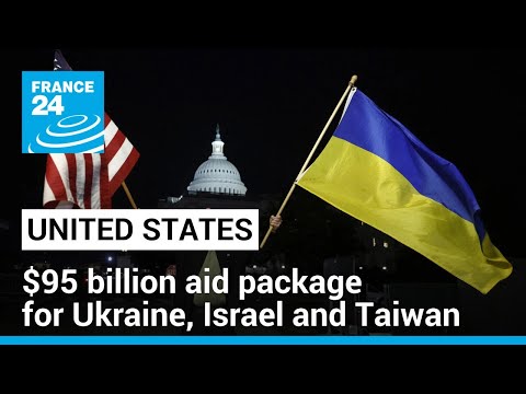 US Senate passes $95 billion aid package for Ukraine, Israel and Taiwan • FRANCE 24 English