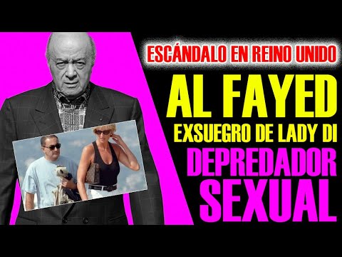 Casi 40 mujeres acusan a MOHAMED AL FAYED EXSUEGRO DE LADY DI de ser un depredador se**al.