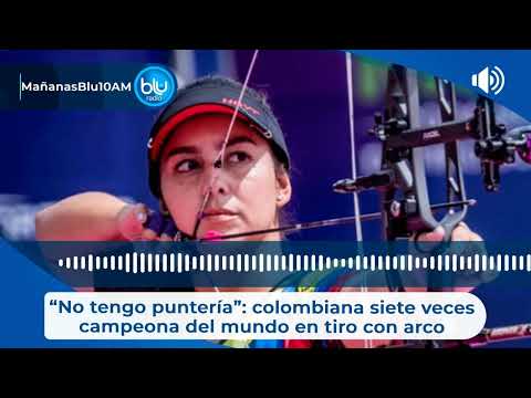 “No tengo puntería”: colombiana siete veces campeona del mundo en tiro con arco