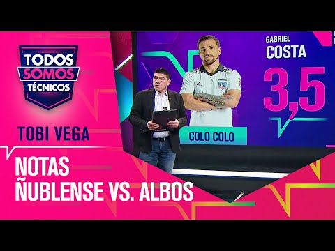 ¡NO APARECIÓ! Las NOTAS de Tobi Vega al Ñublense vs. Colo Colo - Todos Somos Técnicos