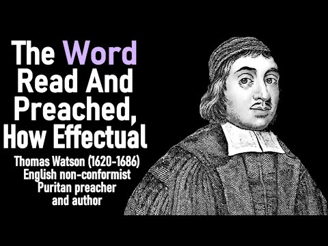 The Word Read & Preached, How Effectual (from A Body of Practical Divinity) - Puritan Thomas Watson