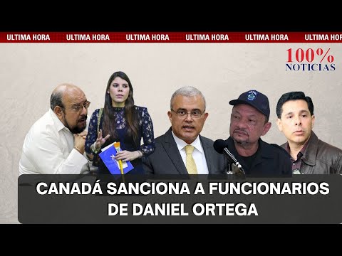Canadá impone sanciones a 15 funcionarios de Daniel Ortega