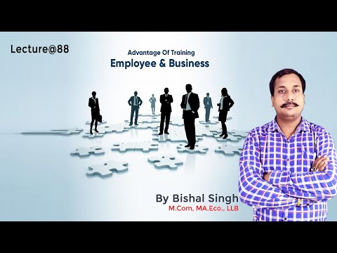 Advantage Of Training Employee & Business II Business Management II Lecture@88 - By Bishal Singh