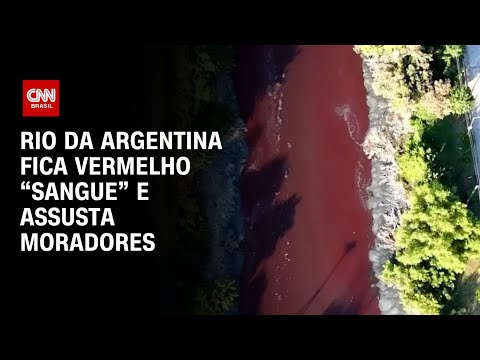 Rio da Argentina fica vermelho “sangue” e assusta moradores | AGORA CNN