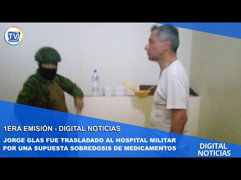 JORGE GLAS FUE TRASLADADO AL HOSPITAL MILITAR POR UNA SUPUESTA SOBREDOSIS DE MEDICAMENTOS