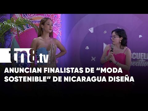 Seleccionan a los finalistas de Moda Sostenible, concurso de Nicaragua Diseña