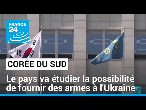 La Corée du Sud va étudier la possibilité de fournir des armes à l'Ukraine • FRANCE 24