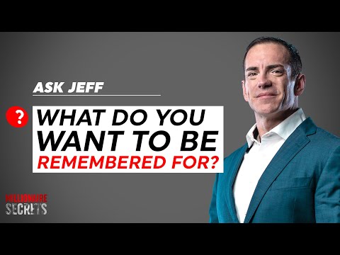 Ask Jeff: What do you want to be remembered for?