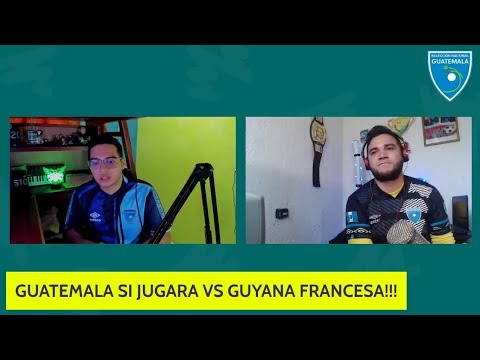 GUATEMALA SI JUGARA VS GUYANA FRANCESA!!!