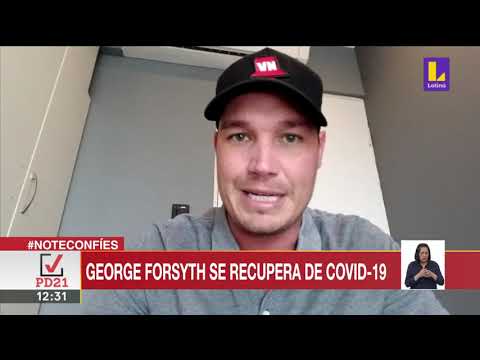 ? George Forsyth se recupera del covid 19 | Latina Noticias