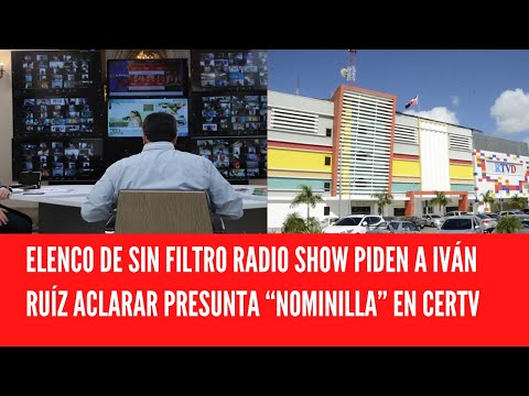 ELENCO DE SIN FILTRO RADIO SHOW PIDEN A IVÁN RUÍZ ACLARAR PRESUNTA “NOMINILLA” EN CERTV