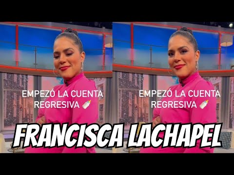 FRANCISCA LACHAPEL  EMPEZO la CUENTA REGRESIVA.  PRONTO LLEGARA su SEGUNDO BEBE.