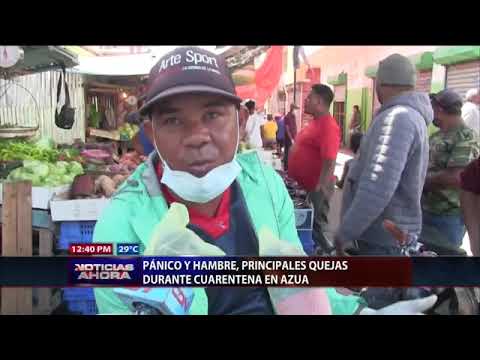 Pánico y hambre: principales quejas durante cuarentena en Azua