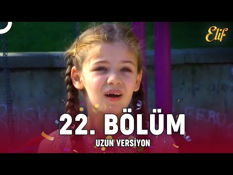 Elif Dizisi 22. Bölüm (Uzun Versiyon)