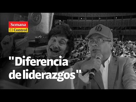 El Control a Gustavo PETRO, Javier MILEI y una diferencia de liderazgos | SEMANA