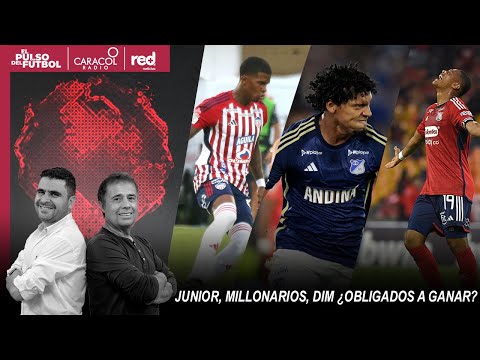 El pulso del fútbol EN VIVO: ¿Junior, Millonarios, Medellín están obligados a ganar?