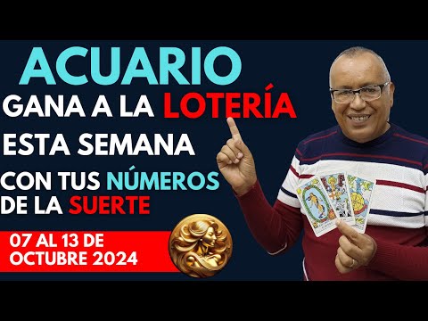 ACUARIO...GANARÁS FIJO a la LOTERÍA con estos NÚMEROS del (07 AL 13 de OCTUBRE 2024)