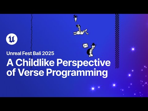 A Childlike Perspective of the Verse Programming Language | Unreal Fest Bali 2025