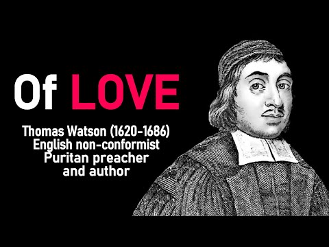 Of LOVE (from A Body of Practical Divinity) - Puritan Thomas Watson Christian Audio Book