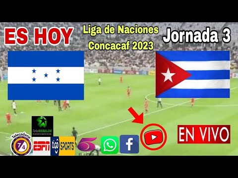 Honduras vs. Cuba en vivo, donde ver, a que hora juega Honduras vs. Cuba Liga de Naciones 2023