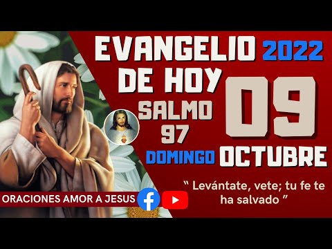 Evangelio de Hoy Domingo 09 de Octubre 2022 SALMO 97 “ Levántate, vete; tu fe te ha salvado ”