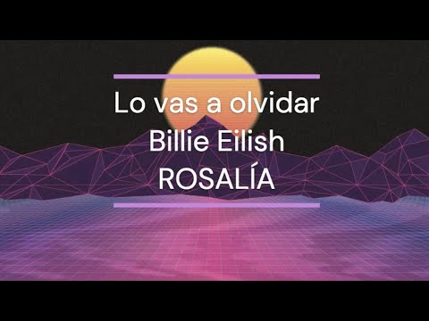 Billie Eilish, ROSALÍA - Lo Vas A Olvidar - 1 hour loop