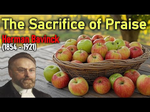 The Sacrifice of Praise - Herman Bavinck (1854 - 1921)