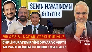 CHP'li Murat Emir yine duvara çarptı! AK Parti afişleri İstanbul’u salladı!