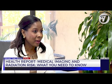 Health Report: Medical Imaging and Radiation Risk: What you need to know | TVJ News