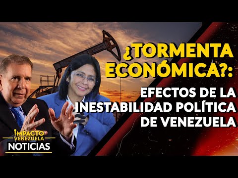 ¿TORMENTA ECONÓMICA?: efectos de la inestabilidad política de Venezuela|  NOTICIAS VENEZUELA HOY