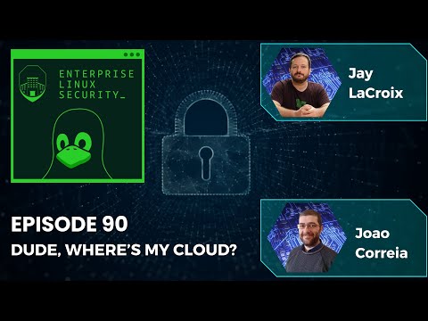 Enterprise Linux Security Episode 90 - Dude, Where's My Cloud? (Re-Upload)