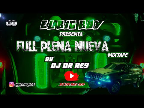 Full Plena Nueva MixTape  By Dj Dr Rey  Unidad Móvil El Big Boy| Reggaeton Hits link full mp3