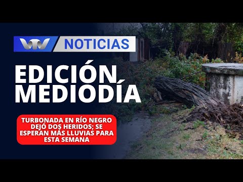 Ed.Mediodía 11/03 | Turbonada en Río Negro dejó dos heridos; se esperan más lluvias para esta semana