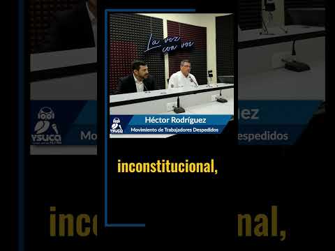 #LaEntrevistaYSUCA | Héctor Rodríguez, del Movimiento de Trabajadores Despedidos