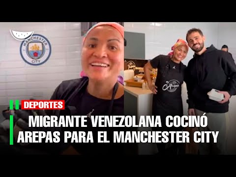 Migrante venezolana cocinó arepas para el Manchester City