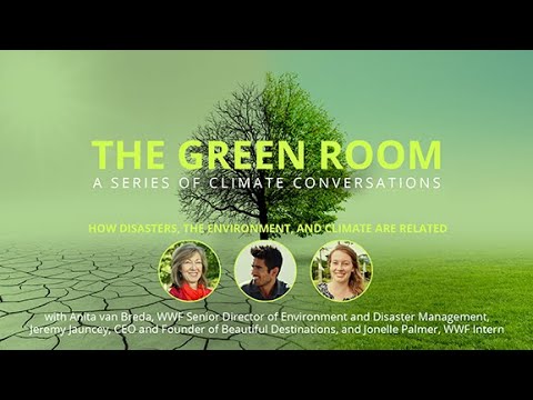 The Green Room: How disasters, the environment, and climate are related