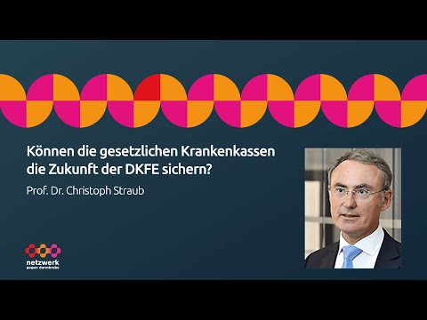 Prof. Dr. Christoph Straub | Können die gesetzlichen Krankenkassen die Zukunft der DKFE sichern?