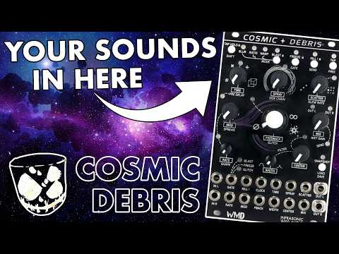 Your Sounds in the Cosmos!! // FIRST PATCH with Cosmic Debris from WMD & Infrasonic Audio