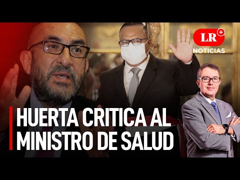 Elmer Huerta sobre nuevo titular del Minsa: El Perú no merece esto | LR+ Noticias