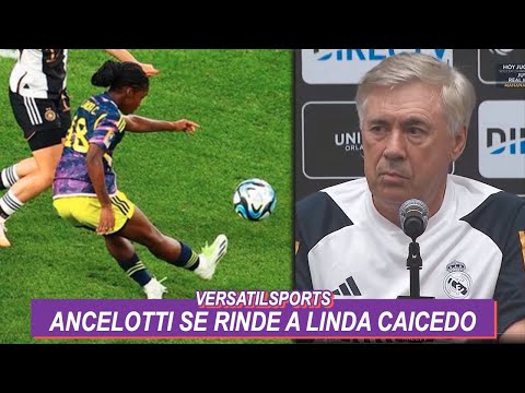 CARLO ANCELOTTI se RINDE a LINDA CAICEDO SELECCION COLOMBIA