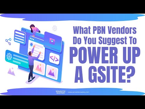 What PBN Vendors Do You Suggest To Power Up A Gsite?
