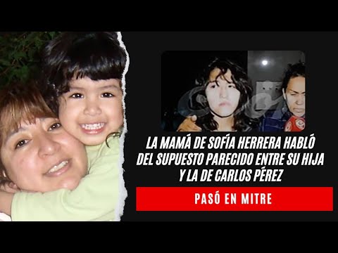 La mamá de Sofía Herrera habló del supuesto parecido entre su hija y la de Carlos Pérez