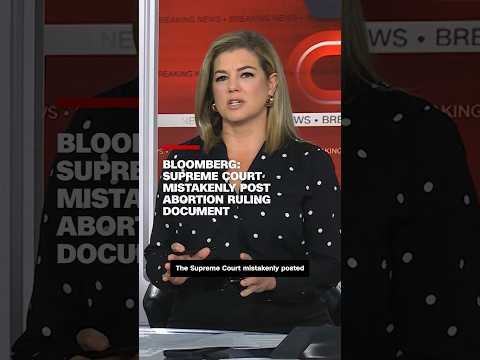 Bloomberg: Supreme Court mistakenly posts abortion ruling document