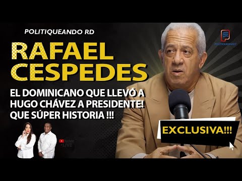 RAFAEL CESPEDES EL DOMINICANO QUE LLEVOA HUGO CHAVEZ PRESIDENTE! QUE  HISTORIA!! EN POLITIQUEANDO RD