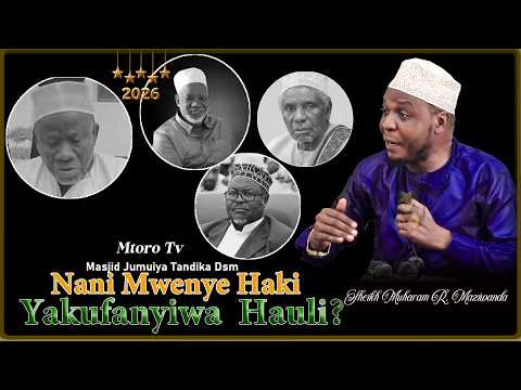 NANI MWENYE HAKI YA KUFANYIWA HAULI? HAYA MENGINE HAYAFAI KWENYE HAULI || SHEIKH MUHARAMY MZIWANDA