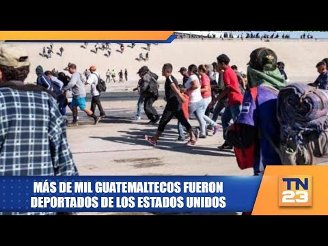 Más de mil guatemaltecos fueron deportados de los Estados Unidos