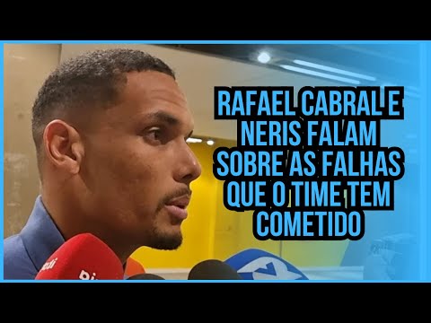 Rafael Cabral e Neris falam sobre as falhas que o time tem cometido