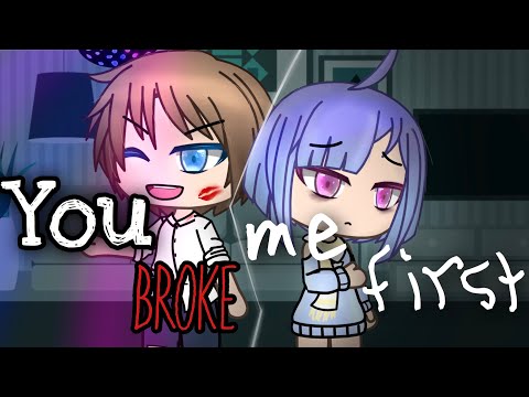 you broke me first • GLMV •