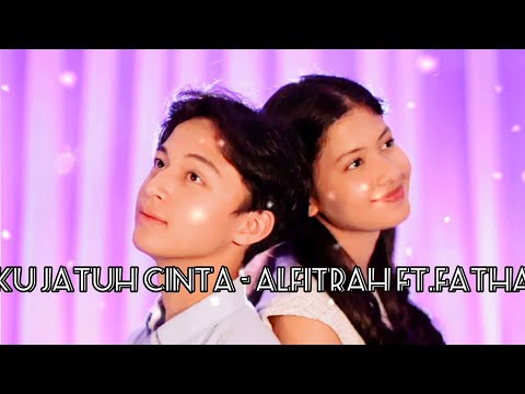 Alfitrah ft.Fathan - Aku Jatuh Cinta Rakha & Mala
