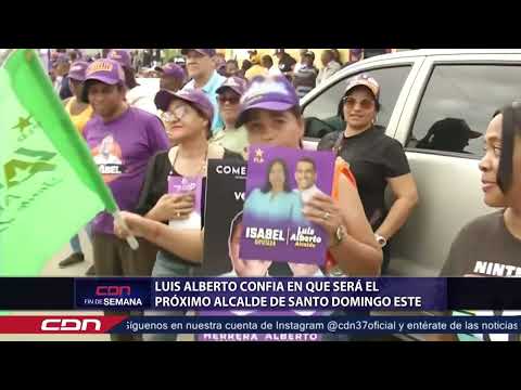 Luis Alberto confía en que será el próximo alcalde de Santo Domingo Este